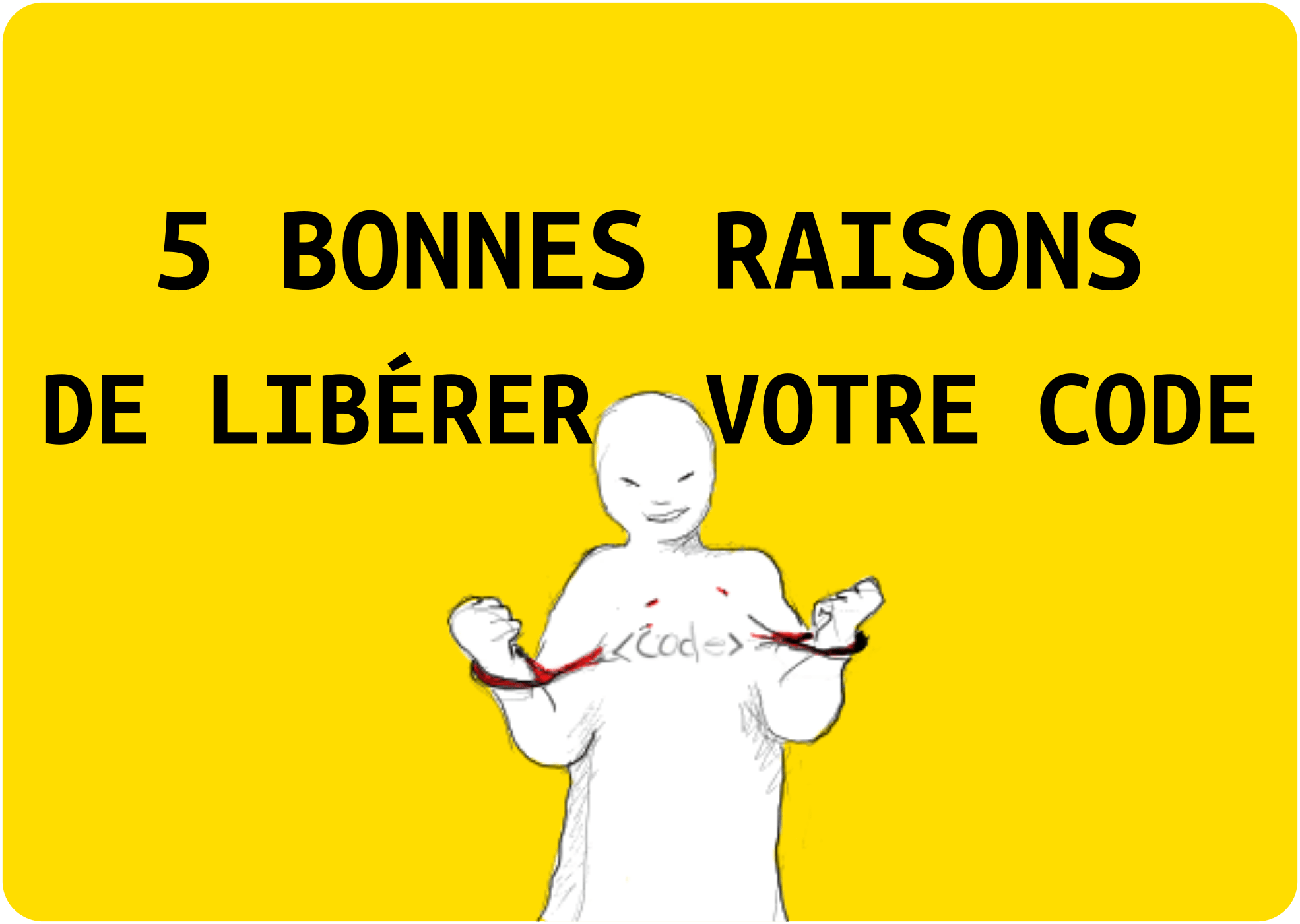 5 bonnes raisons de libérer votre code